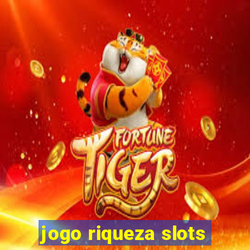 jogo riqueza slots